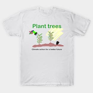 Plant trees T-Shirt